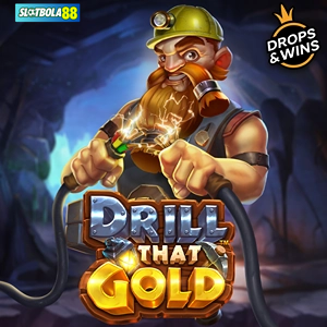 Drill That Gold